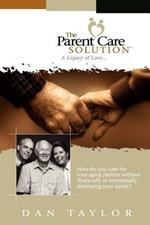 The Parent Care Solution: A Legacy of Love...