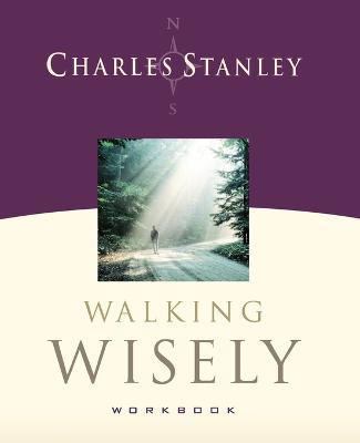 Walking Wisely Workbook: Real Life Solutions for Everyday Situations - Charles F. Stanley - cover