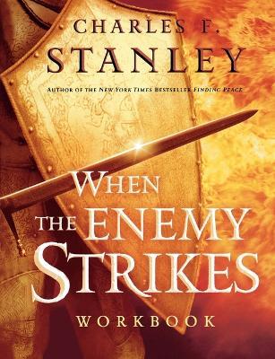 When the Enemy Strikes Workbook: The Keys to Winning Your Spiritual Battles - Charles F. Stanley - cover