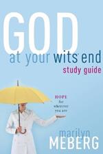 God at Your Wits' End Study Guide: Hope for Wherever You Are