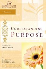 Understanding Purpose: Women of Faith Study Guide Series