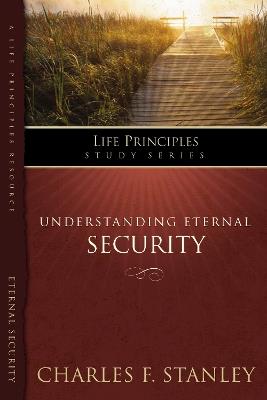 The Life Principles Study Series: Understanding  Eternal Security - Charles F. Stanley - cover