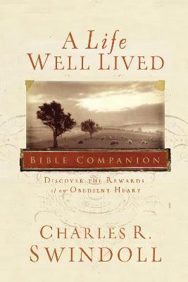 A Life Well Lived Bible Companion: Discover the Rewards of an Obedient Heart - Charles R. Swindoll - cover