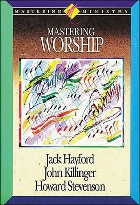 Mastering Ministry: Mastering Worship - Jack W. Hayford,John Kilinger - cover