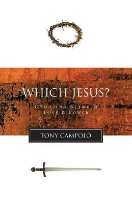 Which Jesus?: Choosing Between Love and Power - Tony Campolo - cover