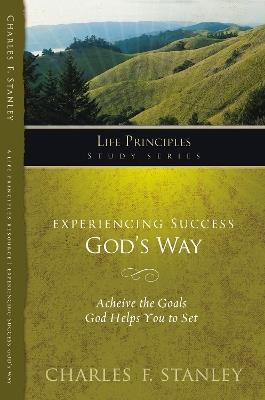 Experiencing Success God's Way: Achieve the Goals God Helps You to Set - Charles F. Stanley - cover
