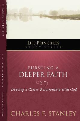 Pursuing a Deeper Faith: Develop a Closer Relationship with God - Charles F. Stanley - cover