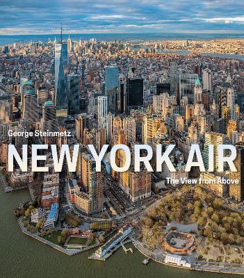 New York Air: The View from Above - George Steinmetz,Julien Tomasello - cover