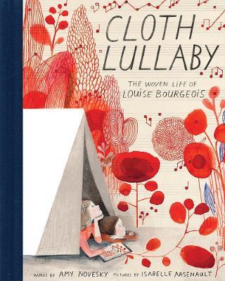 Cloth Lullaby: The Woven Life of Louise Bourgeois - Amy Novesky - cover