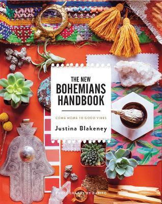 New Bohemians Handbook: Come Home to Good Vibes - Justina Blakeney - cover