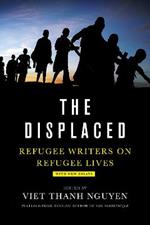 The Displaced: Refugee Writers on Refugee Lives