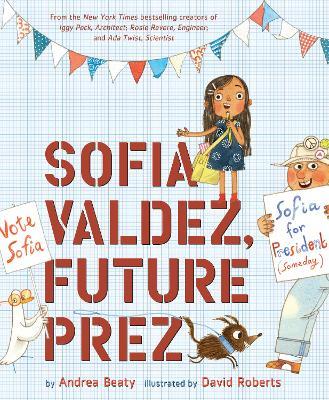 Sofia Valdez, Future Prez - Andrea Beaty - cover