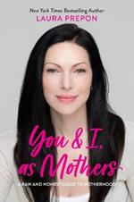 You and I, as Mothers: A Raw and Honest Guide to Motherhood