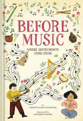 Before Music: Where Instruments Come From - Annette Bay Pimentel - cover