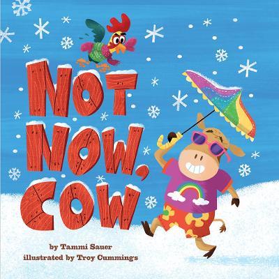 Not Now, Cow - Tammi Sauer - cover