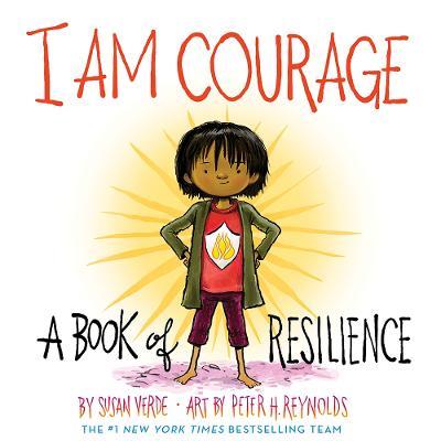 I Am Courage: A Book of Resilience - Susan Verde - cover