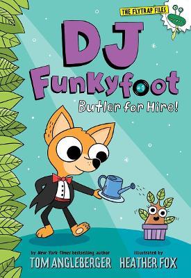 DJ Funkyfoot: Butler for Hire! (DJ Funkyfoot #1) - Tom Angleberger - cover