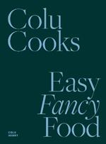 Colu Cooks: Easy Fancy Food