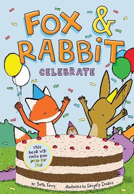 Fox & Rabbit Celebrate (Fox & Rabbit Book #3) - Beth Ferry - cover