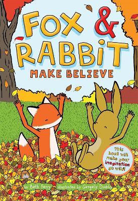 Fox & Rabbit Make Believe (Fox & Rabbit Book #2) - Beth Ferry - cover