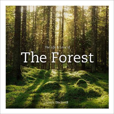 Life & Love of the Forest - Lewis Blackwell - cover