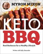 Myron Mixon: Keto BBQ: Real Barbecue for a Healthy Lifestyle