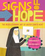 Signs of Hope: The Revolutionary Art of Sister Corita Kent