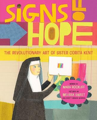 Signs of Hope: The Revolutionary Art of Sister Corita Kent - Mara Rockliff - cover