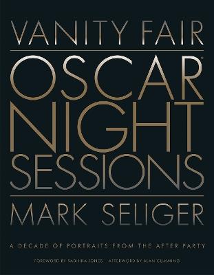 Vanity Fair: Oscar Night Sessions: A Decade of Portraits from the After Party - Mark Seliger - cover