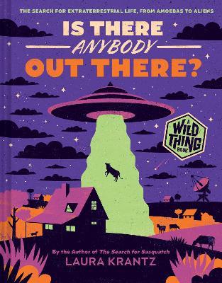 Is There Anybody Out There? (A Wild Thing Book): The Search for Extraterrestrial Life, from Amoebas to Aliens - Laura Krantz - cover