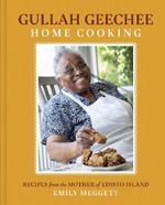 Gullah Geechee Home Cooking: Recipes from the Mother of Edisto Island