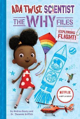 Ada Twist, Scientist: Why Files #1: Exploring Flight! - Andrea Beaty,Theanne Griffith - cover