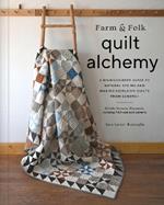 Farm & Folk Quilt Alchemy: A High-Country Guide to Natural Dyeing and Making Heirloom Quilts from Scratch