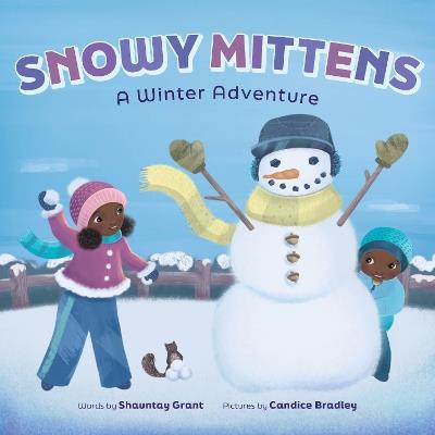 Snowy Mittens: A Winter Adventure (A Let's Play Outside! Book) - Shauntay Grant - cover