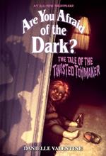 The Tale of the Twisted Toymaker (Are You Afraid of the Dark #2)