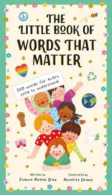 The Little Book of Words That Matter: 100 Words for Every Child to Understand - Joanne Ruelos Diaz - cover