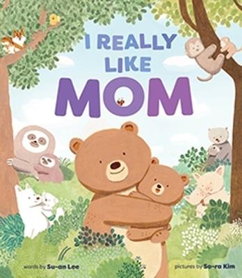 I Really Like Mom: A Picture Book - Su-an Lee - cover