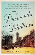 Diamonds and Deadlines: A Tale of Greed, Deceit, and a Female Tycoon in New York City’s Gilded Age