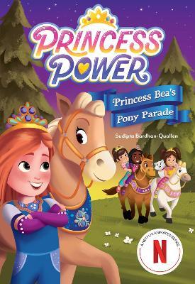 Princess Bea's Pony Parade (Princess Power Chapter Book #2) - Sudipta Bardhan-Quallen - cover