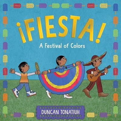¡Fiesta!: A Festival of Colors - Duncan Tonatiuh - cover