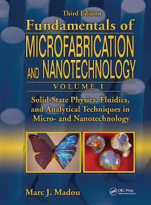 Solid-State Physics, Fluidics, and Analytical Techniques in Micro- and Nanotechnology - Marc J. Madou - cover