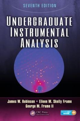 Undergraduate Instrumental Analysis - James W. Robinson,Eileen Skelly Frame,George M. Frame II - cover