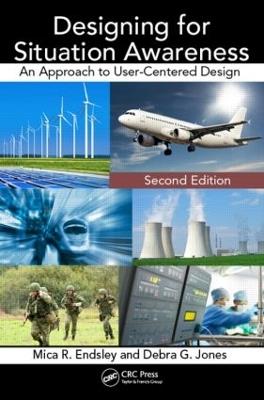 Designing for Situation Awareness: An Approach to User-Centered Design, Second Edition - Mica R. Endsley - cover