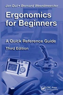 Ergonomics for Beginners: A Quick Reference Guide, Third Edition - Jan Dul,Bernard Weerdmeester - cover