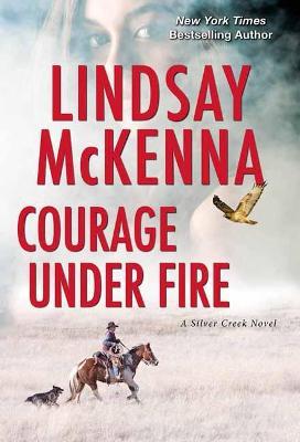 Courage Under Fire: A Riveting Novel of Romantic Suspense - Lindsay McKenna - cover
