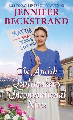 The Amish Quiltmaker's Unconventional Niece - Jennifer Beckstrand - cover