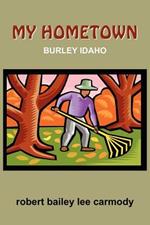 My Hometown: Burley Idaho