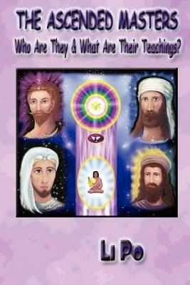 The Ascended Masters: Who Are They & What Are Their Teachings? - Li Po - cover