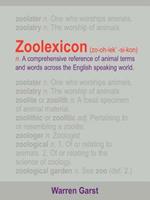 ZOOLEXICON (zo-oh-lek'-si-kon) N.: A Comprehensive Reference of Animal Terms and Words Across the English Speaking World