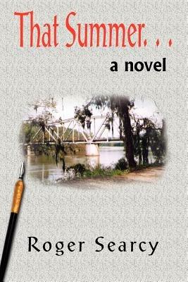 That Summer...: A Novel - Roger Searcy - cover